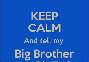 Happy Birthday My Big Brother Quotes Happy Birthday Older Brother Quotes Quotesgram