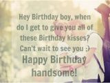 Happy Birthday My Little Boy Quotes 50 Birthday Wishes for Your Boyfriend Herinterest Com