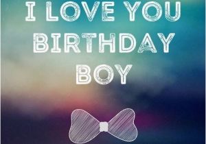 Happy Birthday My Little Boy Quotes Smart Funny and Sweet Birthday Wishes for Your Boyfriend