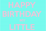 Happy Birthday My Little Sister Quotes Happy Birthday Little Sister Quotes Quotesgram