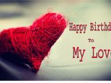 Happy Birthday My Love Quotes Sayings Love Happy Birthday Wishes Cards Sayings