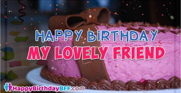 Happy Birthday My Lovely Friend Quotes Famous Birthday Wishes for Best Friends Male Female