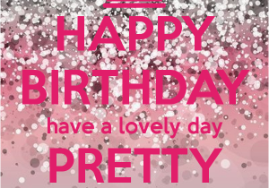 Happy Birthday My Lovely Friend Quotes Happy Birthday Have A Lovely Day Pretty Lady Happy