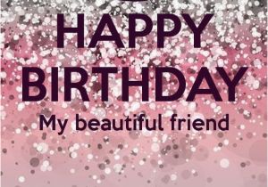 Happy Birthday My Lovely Friend Quotes Happy Birthday My Beautiful Friend Pictures Photos and