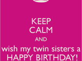 Happy Birthday My Twin Sister Quotes Happy Birthday Twins Quotes Quotesgram