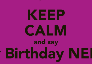 Happy Birthday Neha Quotes Keep Calm and Say Happy Birthday Neha Sis From Deep Sagar