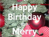 Happy Birthday On Christmas Day Cards Happy Birthday and Merry Christmas Poster Latisha Keep