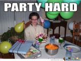 Happy Birthday Party Hard Quotes Party Hard Memes Image Memes at Relatably Com