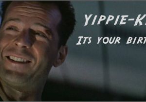 Happy Birthday Party Hard Quotes Quotes From Die Hard 2 Quotesgram