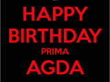Happy Birthday Prima Quotes Happy Birthday Prima Agda Yoza Keep Calm and Carry On