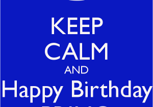 Happy Birthday Primo Quotes Keep Calm and Happy Birthday Primo Poster Sara Keep