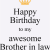 Happy Birthday Quote for Brother In Law Happy Birthday Brother In Law Quotes Funny Quotesgram