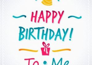 Happy Birthday Quote for Myself Best Birthday Quotes Happy Birthday to Me Messages On