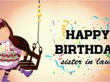 Happy Birthday Quote for Sister In Law Birthday Wishes for Sister In Law Messages Quotes