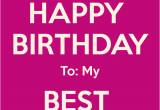 Happy Birthday Quote to My Best Friend Happy Birthday to My Best Friend Quotes Quotesgram