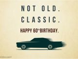 Happy Birthday Quotes for 60 Years Old Not Old Classic 60th Birthday Wishes