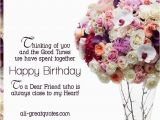 Happy Birthday Quotes for A Close Friend to A Dear Friend who is Always Close to My Heart Happy