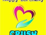 Happy Birthday Quotes for A Crush Birthday Wishes for Crush Cards Wishes