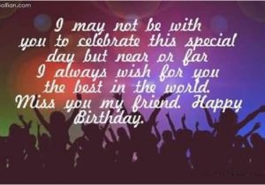 Happy Birthday Quotes for A Friend Far Away 40 Best Birthday Wishes for Far Away Friend Beautiful