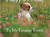 Happy Birthday Quotes for A Friend Far Away 40 Best Birthday Wishes for Far Away Friend Beautiful