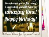Happy Birthday Quotes for A Friend Far Away Birthday Wishes for someone Special who is Far Away