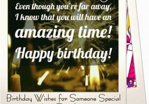 Happy Birthday Quotes for A Friend Far Away Birthday Wishes for someone Special who is Far Away