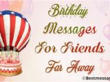 Happy Birthday Quotes for A Friend Far Away Cute Birthday Messages for Friends Far Away