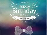 Happy Birthday Quotes for A Special Male Friend An Amazing Card to Share Birthday Wishes Birthday