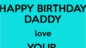 Happy Birthday Quotes for Baby Daddy Happy Birthday Daddy Love Your Babygirl Daddy 39 S Girl