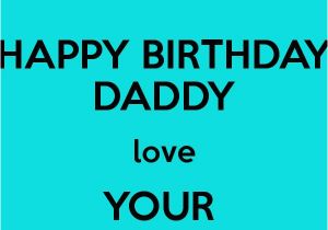 Happy Birthday Quotes for Baby Daddy Happy Birthday Daddy Love Your Babygirl Daddy 39 S Girl