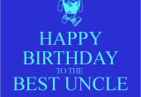 Happy Birthday Quotes for Best Uncle Happy Birthday to the Best Uncle In the World Poster