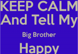 Happy Birthday Quotes for Big Brother Big Brother Birthday Quotes Quotesgram