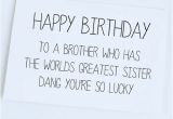 Happy Birthday Quotes for Big Brother From Sister Funny Birthday Card Sister to Brother Brother Birthday