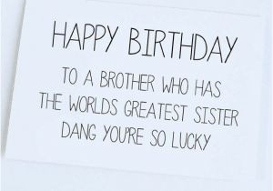 Happy Birthday Quotes for Big Brother From Sister Funny Birthday Card Sister to Brother Brother Birthday