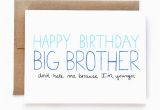 Happy Birthday Quotes for Big Brother From Sister Happy Birthday Quotes Funny Big Brother Quotesgram