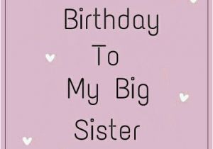 Happy Birthday Quotes for Big Brother From Sister Happy Birthday to My Big Sister Birthday Pinterest
