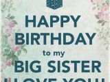 Happy Birthday Quotes for Big Sister Happy Birthday to My Big Sister I Love You Pictures