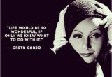 Happy Birthday Quotes for Celebrity Greta Garbo Quotes Birthday Quotesgram
