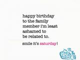 Happy Birthday Quotes for Family Members Happy Birthday to the Family Member I 39 M Least ashamed to