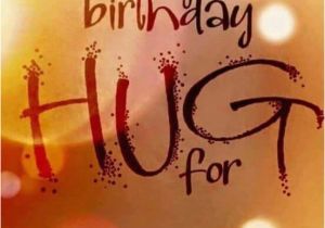 Happy Birthday Quotes for Him Pinterest Happy Birthday Quotes A Big Birthday Hug for You