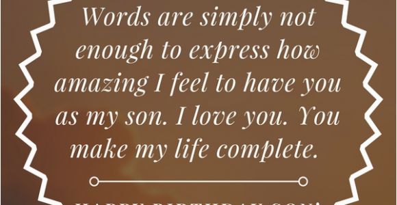 Happy Birthday Quotes for My Child 35 Unique and Amazing Ways to Say Quot Happy Birthday son Quot