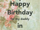 Happy Birthday Quotes for My Dad In Heaven Happy Birthday to My Dad In Heaven Quotes Quotesgram