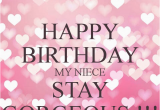 Happy Birthday Quotes for My Little Niece Happy Birthday My Niece Stay Gorgeous Poster