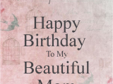 Happy Birthday Quotes for My Mother Happy Birthday to My Mom Quotes Quotesgram