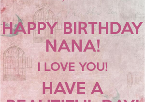 Happy Birthday Quotes for Nana I Love You Nana Happy Birthday