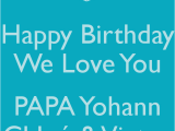 Happy Birthday Quotes for Papa Quotes We Love Our Papa Quotesgram