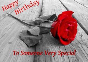 Happy Birthday Quotes for someone Very Special Birthday Wishes to someone Very Special Your Birthday