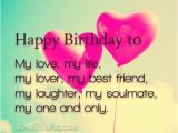 Happy Birthday Quotes for the Love Of Your Life Happy Birthday to My Love Pictures Photos and Images for
