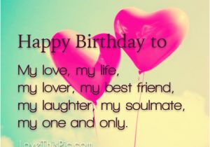 Happy Birthday Quotes for the Love Of Your Life Happy Birthday to My Love Pictures Photos and Images for