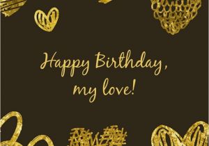 Happy Birthday Quotes for the Man I Love My Most Precious Feelings Unique Romantic Wishes for My